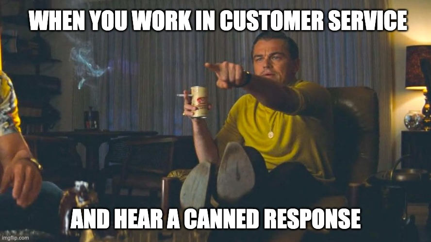 customer service memes - canned response